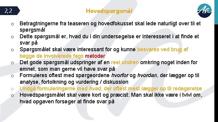 2, 2 Hovedspørgsmål o Betragtningerne fra teaseren og hovedfokusset skal lede naturligt over til
