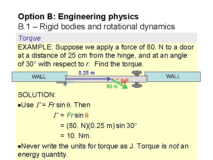 Option B: Engineering physics B. 1 – Rigid bodies and rotational dynamics Torque EXAMPLE: