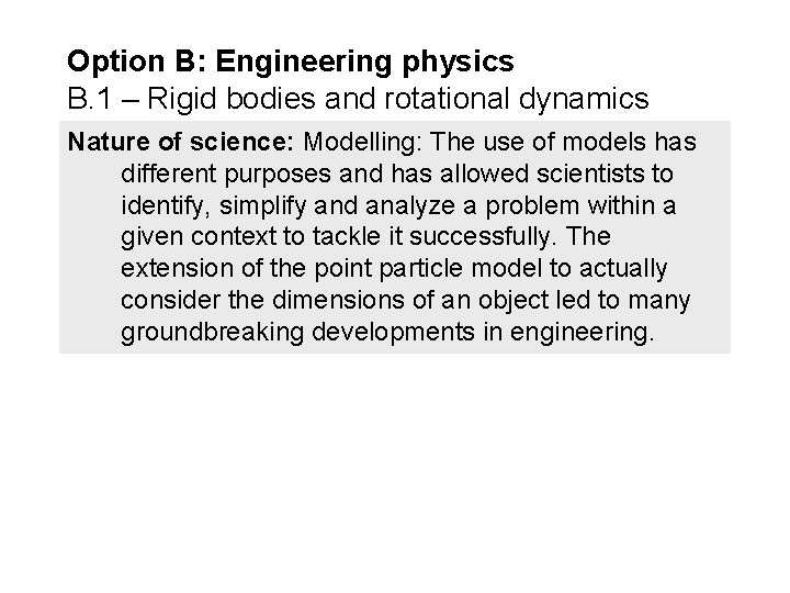 Option B: Engineering physics B. 1 – Rigid bodies and rotational dynamics Nature of