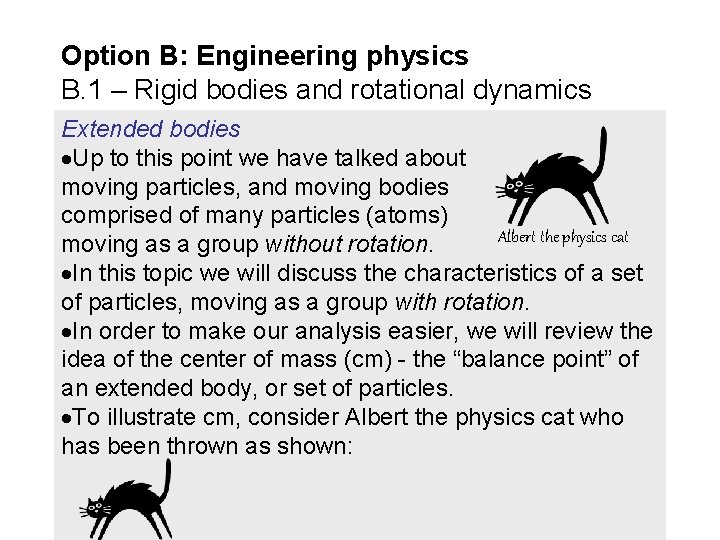 Option B: Engineering physics B. 1 – Rigid bodies and rotational dynamics Extended bodies