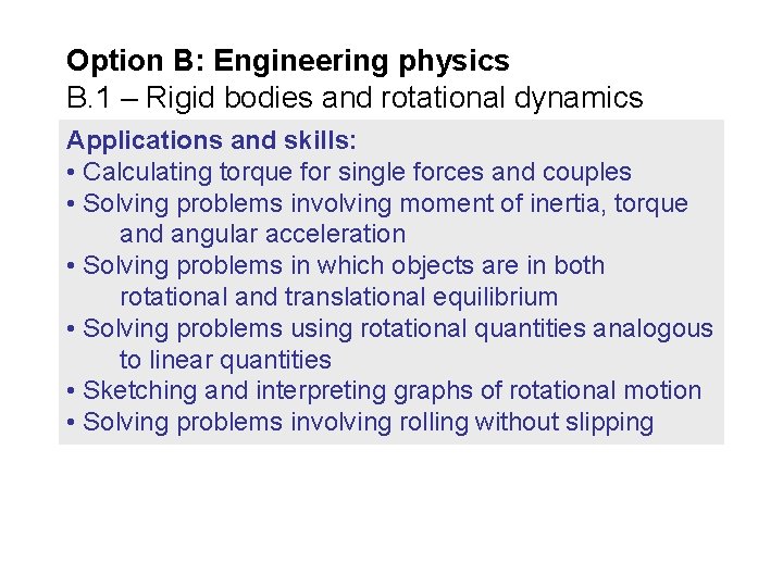 Option B: Engineering physics B. 1 – Rigid bodies and rotational dynamics Applications and