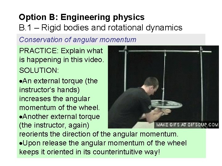 Option B: Engineering physics B. 1 – Rigid bodies and rotational dynamics Conservation of