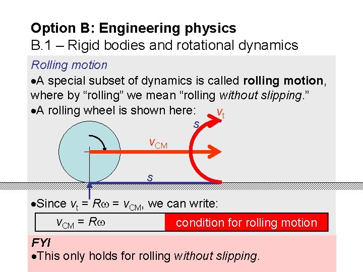 Option B: Engineering physics B. 1 – Rigid bodies and rotational dynamics Rolling motion