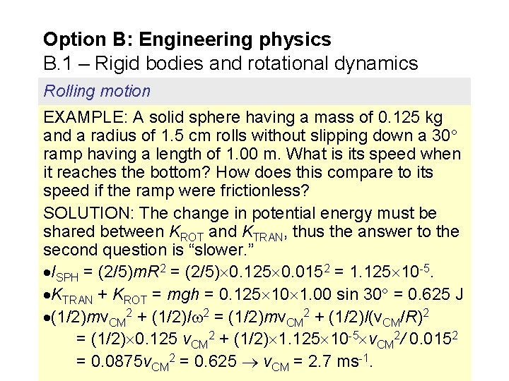 Option B: Engineering physics B. 1 – Rigid bodies and rotational dynamics Rolling motion