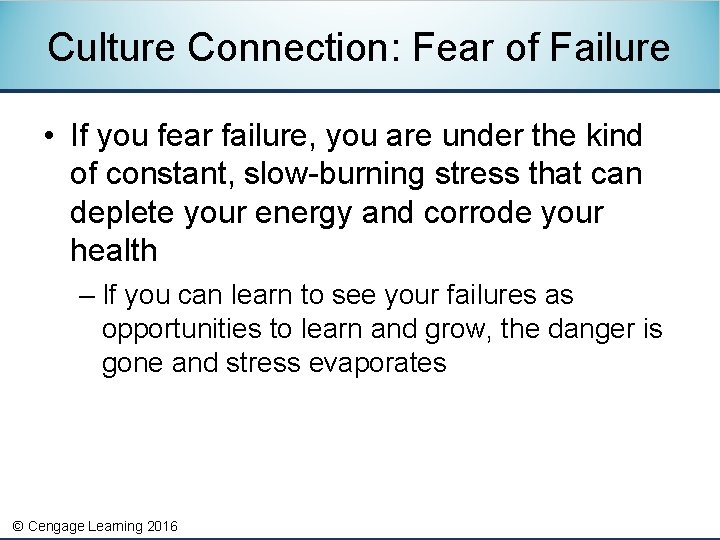 Culture Connection: Fear of Failure • If you fear failure, you are under the