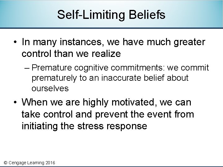 Self-Limiting Beliefs • In many instances, we have much greater control than we realize