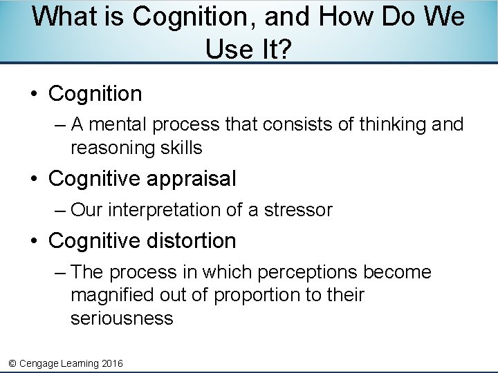 What is Cognition, and How Do We Use It? • Cognition – A mental