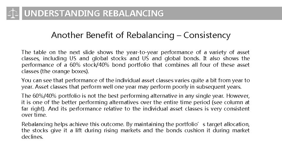 UNDERSTANDING REBALANCING Another Benefit of Rebalancing – Consistency The table on the next slide