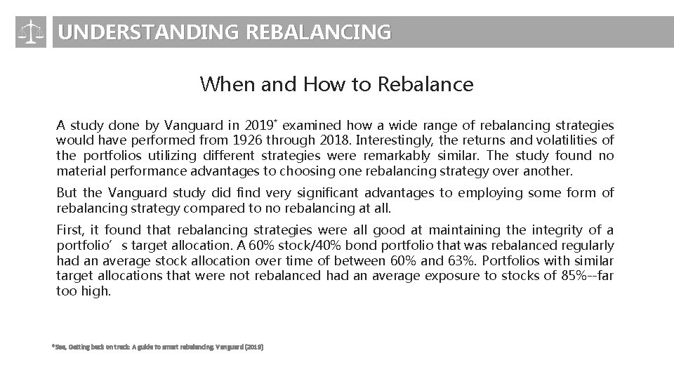 UNDERSTANDING REBALANCING When and How to Rebalance A study done by Vanguard in 2019*