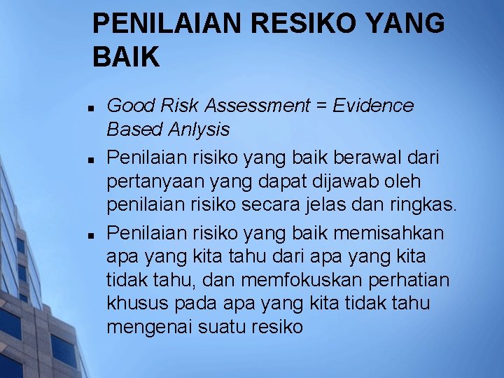 PENILAIAN RESIKO YANG BAIK n n n Good Risk Assessment = Evidence Based Anlysis