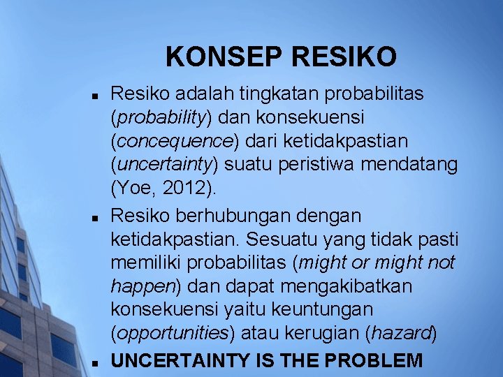 KONSEP RESIKO n n n Resiko adalah tingkatan probabilitas (probability) dan konsekuensi (concequence) dari