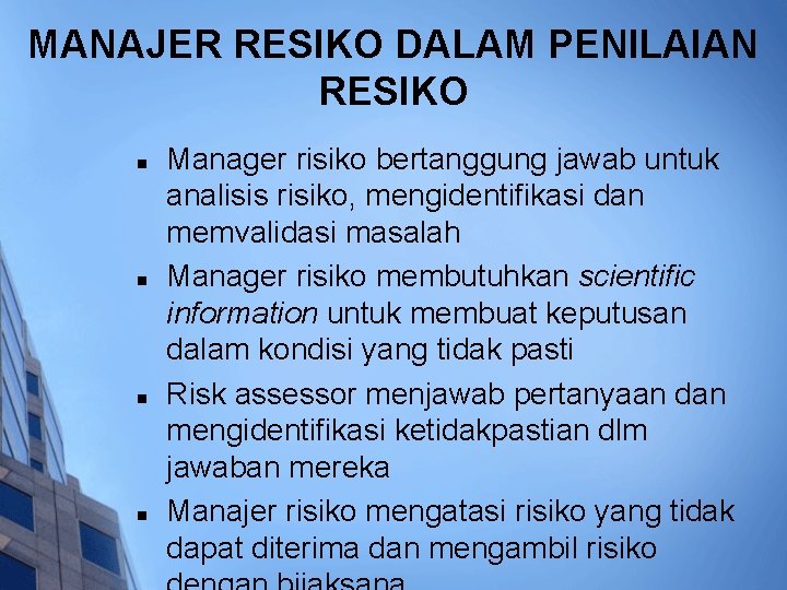 MANAJER RESIKO DALAM PENILAIAN RESIKO n n Manager risiko bertanggung jawab untuk analisis risiko,