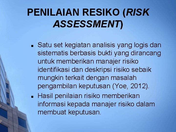 PENILAIAN RESIKO (RISK ASSESSMENT) n n Satu set kegiatan analisis yang logis dan sistematis