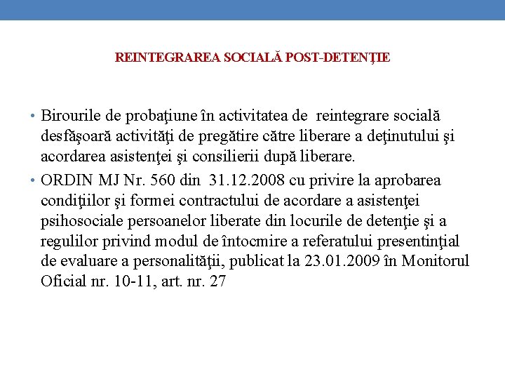 REINTEGRAREA SOCIALĂ POST-DETENŢIE • Birourile de probaţiune în activitatea de reintegrare socială desfăşoară activităţi