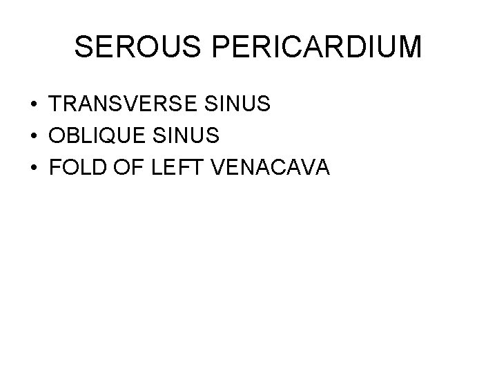 SEROUS PERICARDIUM • TRANSVERSE SINUS • OBLIQUE SINUS • FOLD OF LEFT VENACAVA 