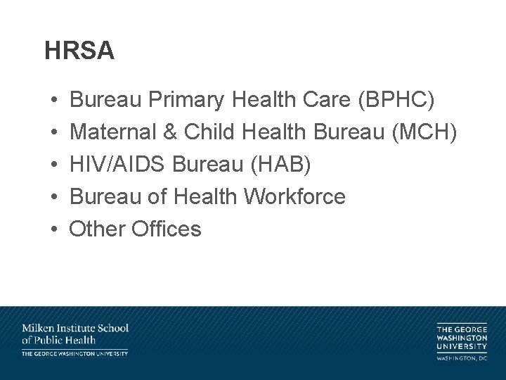 HRSA • • • Bureau Primary Health Care (BPHC) Maternal & Child Health Bureau