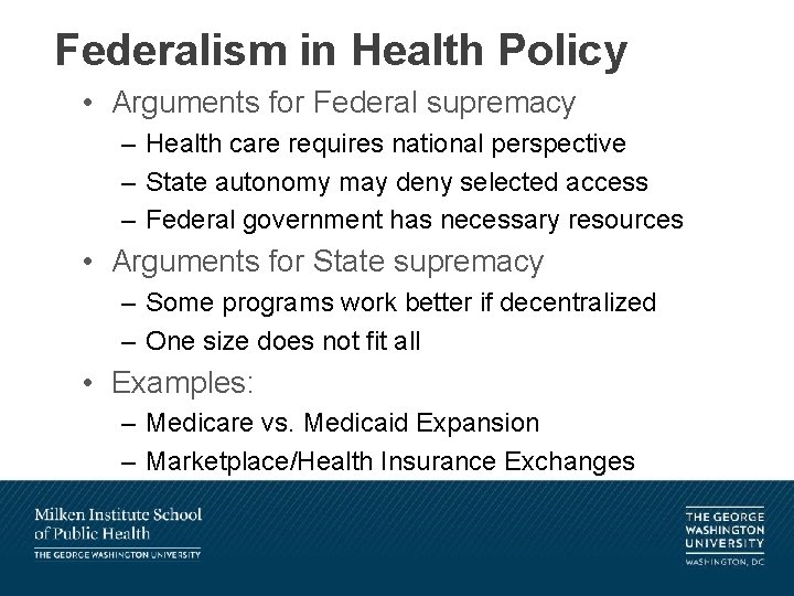 Federalism in Health Policy • Arguments for Federal supremacy – Health care requires national