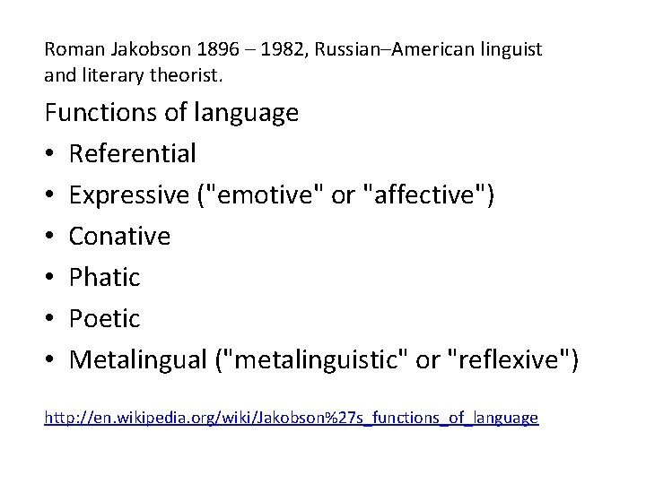 Roman Jakobson 1896 – 1982, Russian–American linguist and literary theorist. Functions of language •