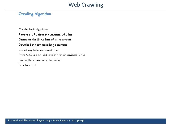 Web Crawling Algorithm Crawler basic algorithm Remove a URL from the unvisited URL list