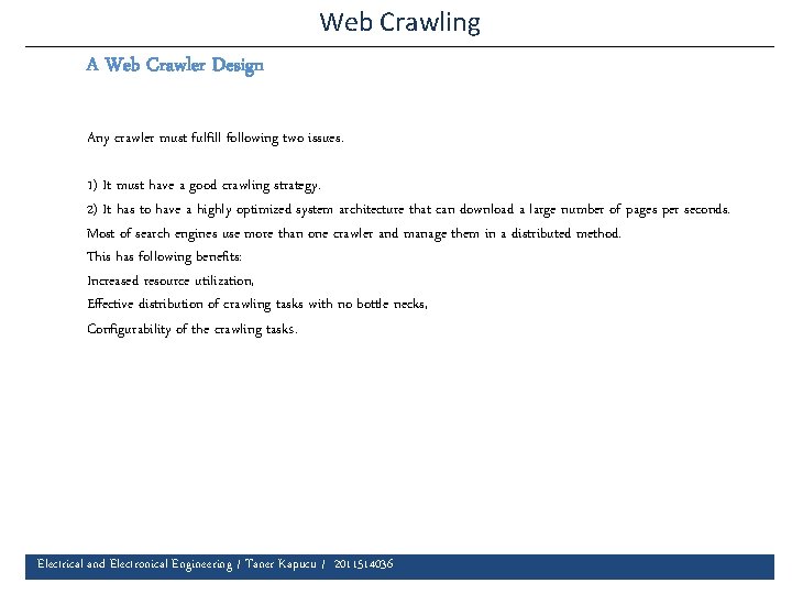 Web Crawling A Web Crawler Design Any crawler must fulfill following two issues. 1)