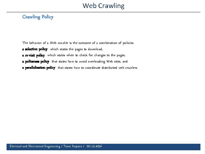 Web Crawling Policy The behavior of a Web crawler is the outcome of a