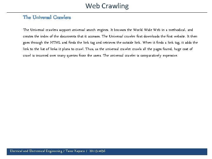 Web Crawling The Universal Crawlers The Universal crawlers support universal search engines. It browses