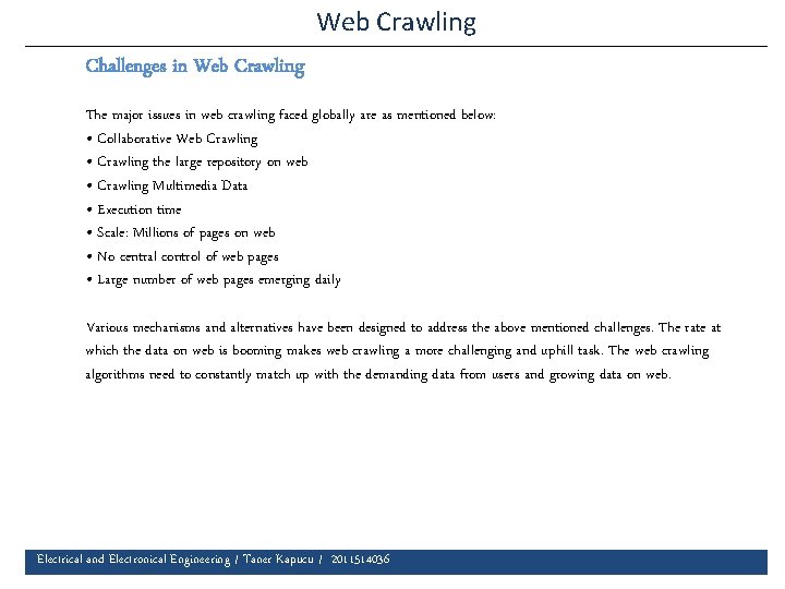 Web Crawling Challenges in Web Crawling The major issues in web crawling faced globally