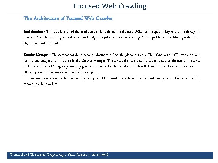 Focused Web Crawling The Architecture of Focused Web Crawler Seed detector: - The functionality