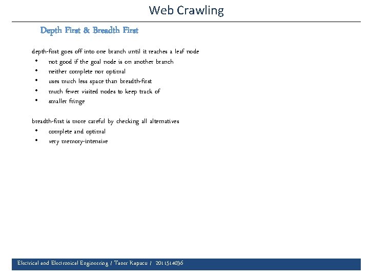 Web Crawling Depth First & Breadth First depth-first goes off into one branch until