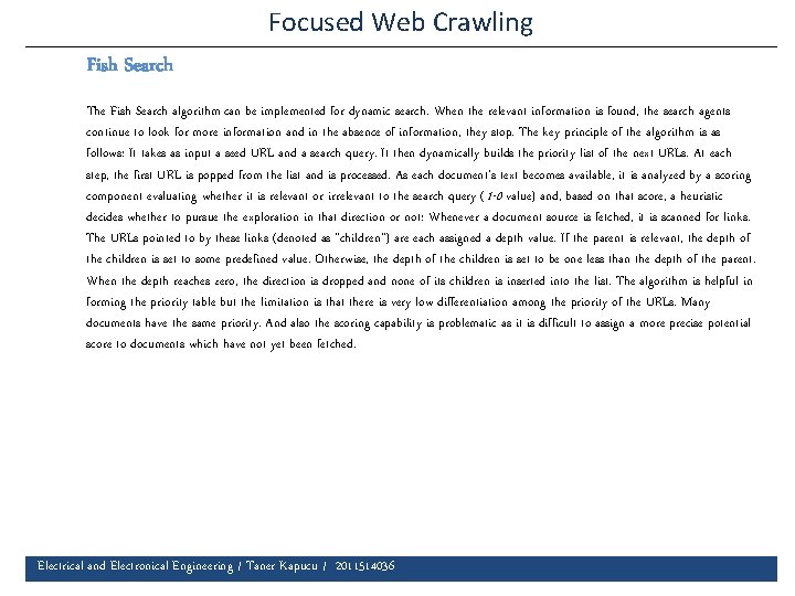 Focused Web Crawling Fish Search The Fish Search algorithm can be implemented for dynamic