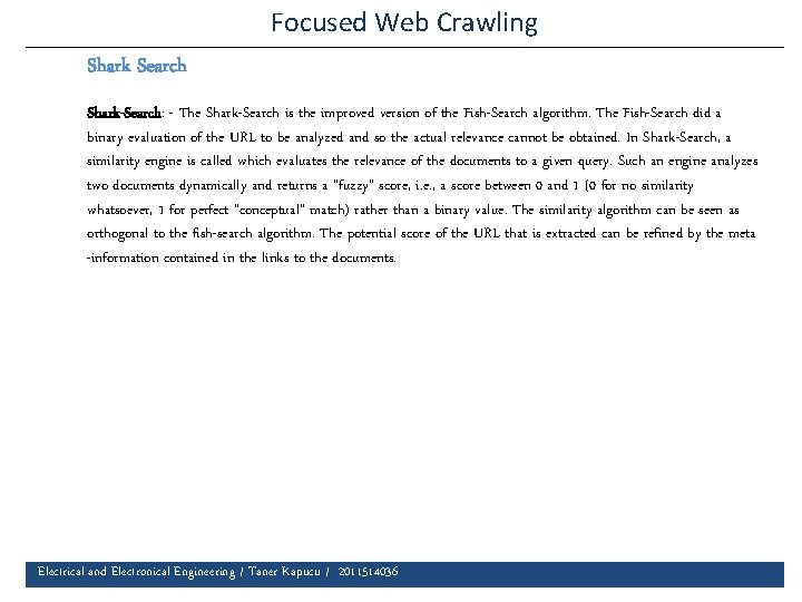 Focused Web Crawling Shark Search Shark-Search: - The Shark-Search is the improved version of