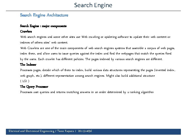 Search Engine Architecture Search Engine : major components Crawlers Web search engines and some