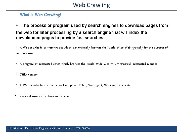 Web Crawling What is Web Crawling? • The process or program used by search