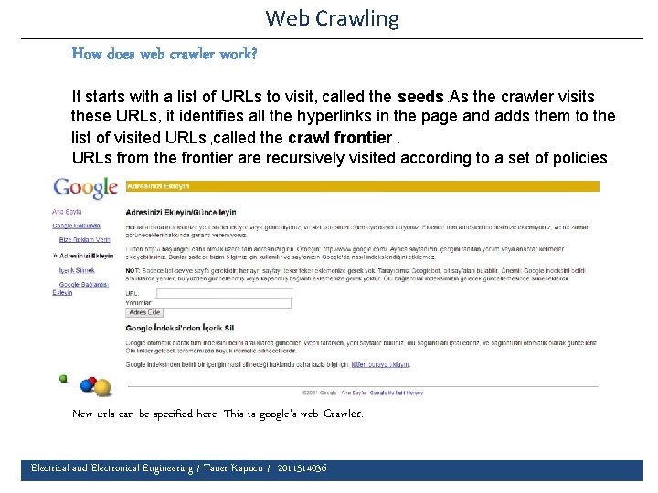 Web Crawling How does web crawler work? It starts with a list of URLs