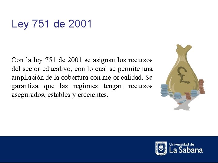 Ley 751 de 2001 Con la ley 751 de 2001 se asignan los recursos