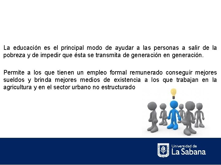 La educación es el principal modo de ayudar a las personas a salir de