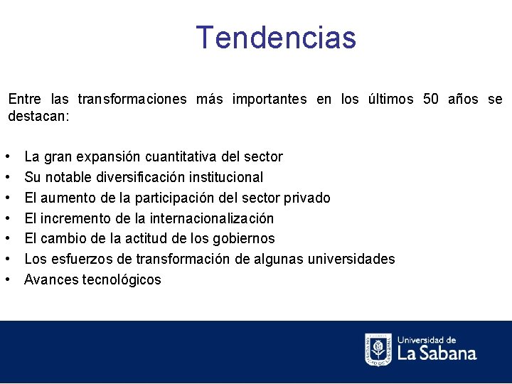 Tendencias Entre las transformaciones más importantes en los últimos 50 años se destacan: •