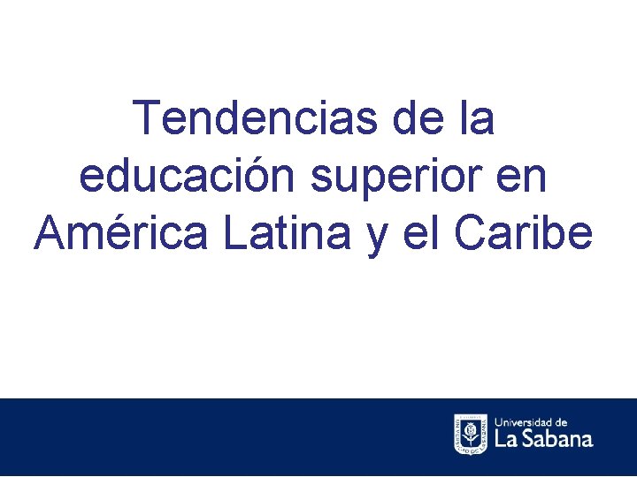Tendencias de la educación superior en América Latina y el Caribe 