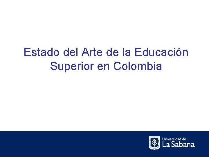 Estado del Arte de la Educación Superior en Colombia 