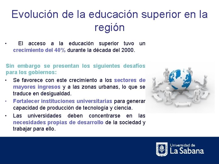 Evolución de la educación superior en la región • El acceso a la educación