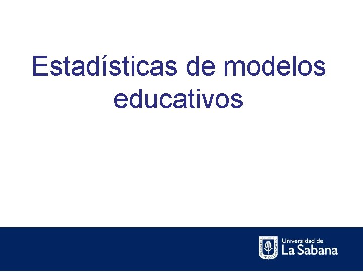 Estadísticas de modelos educativos 