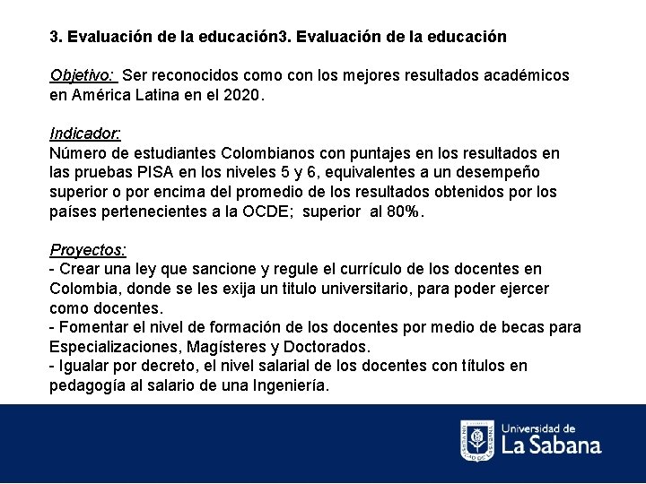 3. Evaluación de la educación Objetivo: Ser reconocidos como con los mejores resultados académicos