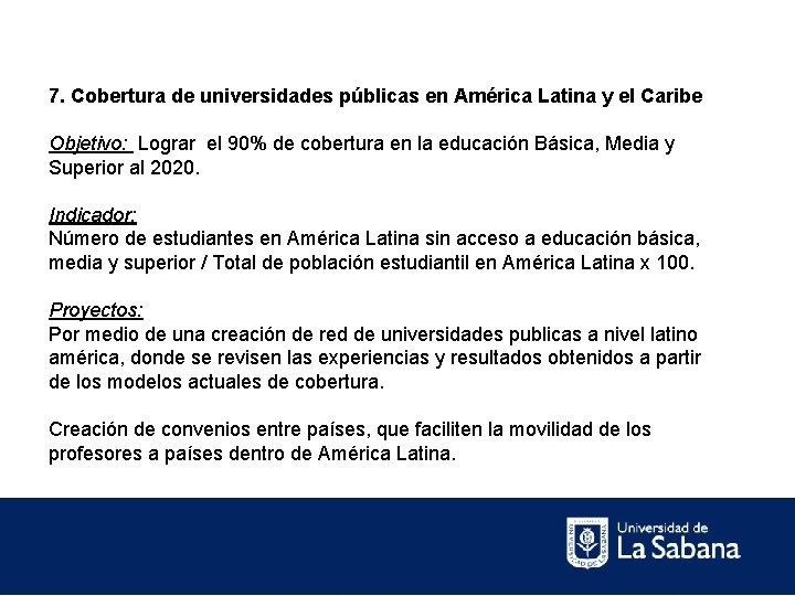 7. Cobertura de universidades públicas en América Latina y el Caribe Objetivo: Lograr el