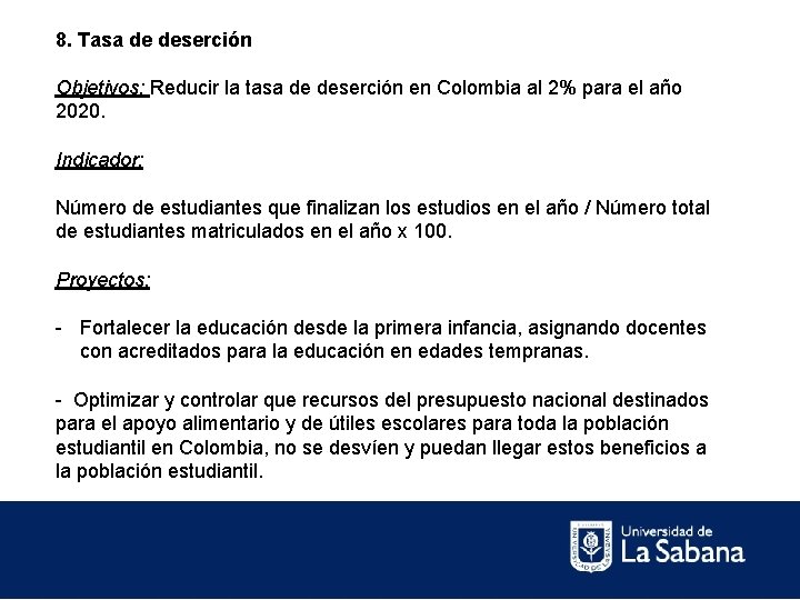 8. Tasa de deserción Objetivos: Reducir la tasa de deserción en Colombia al 2%