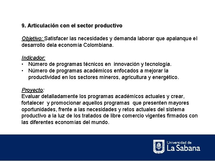 9. Articulación con el sector productivo Objetivo: Satisfacer las necesidades y demanda laborar que