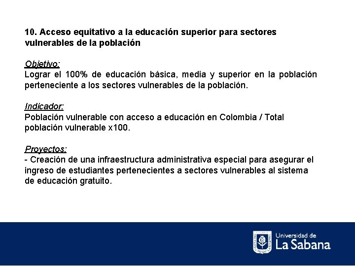 10. Acceso equitativo a la educación superior para sectores vulnerables de la población Objetivo: