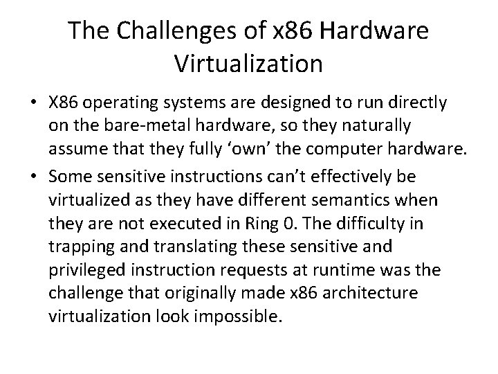 The Challenges of x 86 Hardware Virtualization • X 86 operating systems are designed