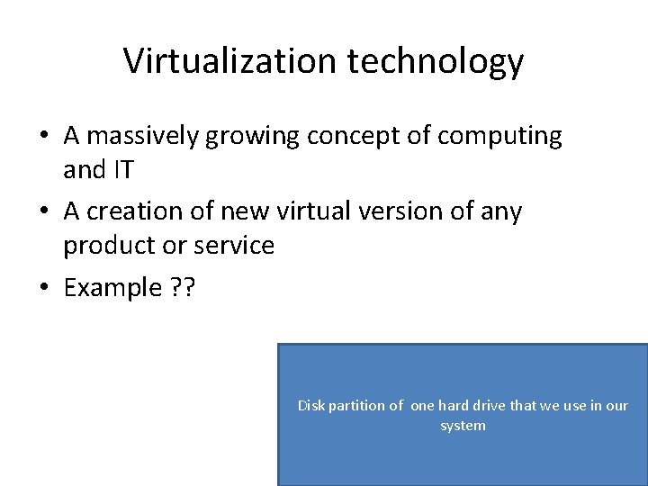 Virtualization technology • A massively growing concept of computing and IT • A creation