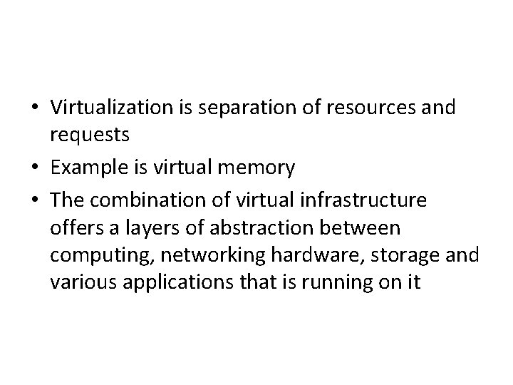  • Virtualization is separation of resources and requests • Example is virtual memory