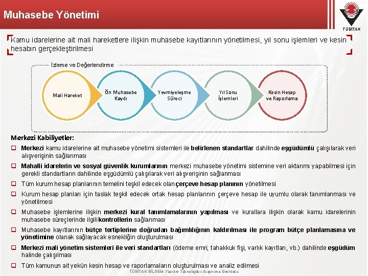 Muhasebe Yönetimi TÜBİTAK Kamu idarelerine ait mali hareketlere ilişkin muhasebe kayıtlarının yönetilmesi, yıl sonu